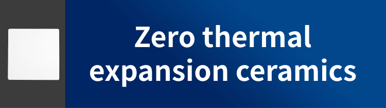 N-600　Zero thermal expansion ceramics